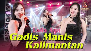 LAILA AYU - GADIS MANIS KALIMANTAN | OM. SANGITA MUSIC | SUNGGUH MANIS NAN RUPAWAN