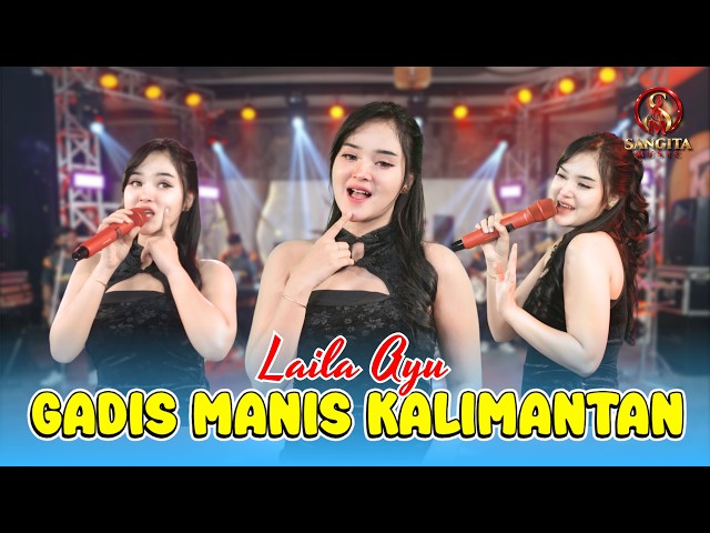 LAILA AYU - GADIS MANIS KALIMANTAN | OM. SASKARA | SUNGGUH MANIS NAN RUPAWAN