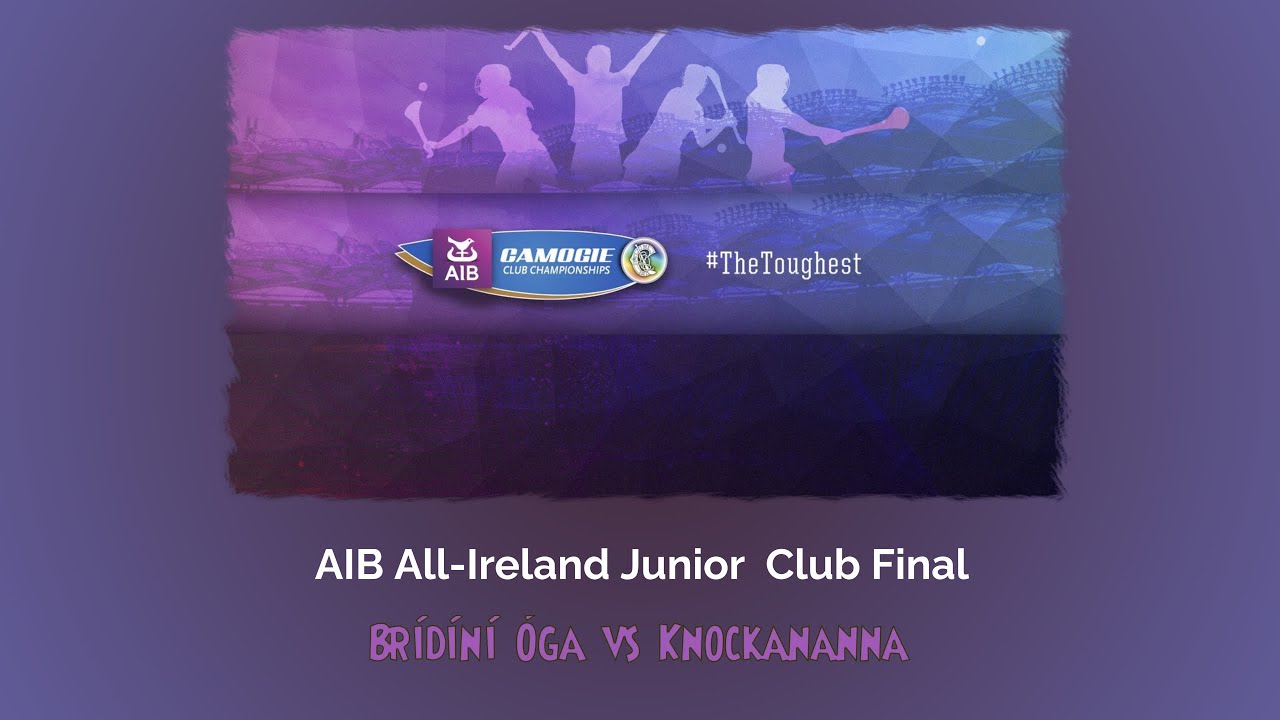 AIB AllIreland Junior A Club Final Brídíní Óga vs Knockananna YouTube