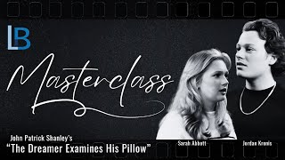 🎬 LB Masterclass"The Dreamer Examines his Pillow" with Sarah & Jordan #acting #masterclass #theatre