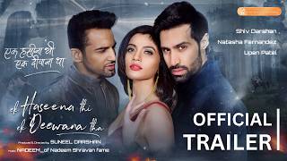 Ek Haseena Thi Ek Deewana Tha  Movie Trailer | Shiv Darshan | Natasha Fernandez & Upen Patel