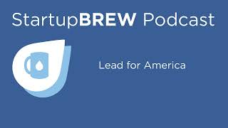 Lead for America - StartupBREW Podcast (2021)