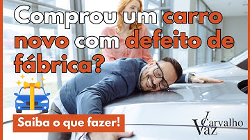 Comprou um carro zero com defeito de fábrica? Saiba o que fazer.