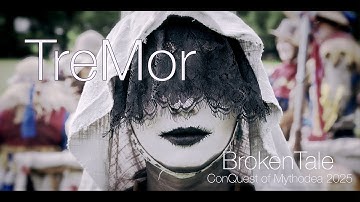 BrokenTale - TreMor - ConQuest of Mythodea 2025 - LARP