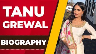 Tanu Grewal | Biography | Lifestyle | Childhood | Career | Ghaint Punjab Information