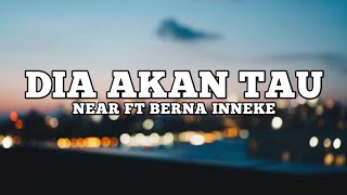 NEAR FT BERNA INNEKE - DIA AKAN TAU 