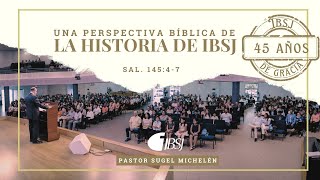 Una perspectiva bíblica de la historia de IBSJ | Salmos 145:4-7 | Ps. Sugel Michelén Una perspectiva bíblica de la historia de IBSJ | Salmos 145:4-7 | Ps. Sugel Michelén