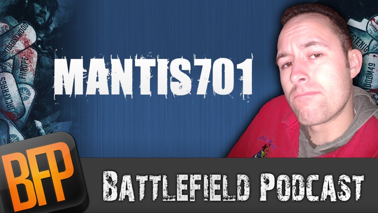 Battlefield Podcast - 149 - Mantis701