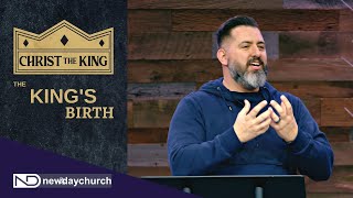 The King's Birth - Matthew 1:18-25 - Mike Sorcinelli