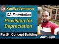 CA Foundation: Depreciation | Provision for Depreciation | Concept Building | Part9