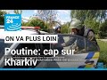 Poutine: cap sur Kharkiv • FRANCE 24