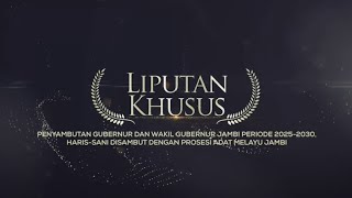 LIPSUS PENYAMBUTAN GUBERNUR DAN WAKIL GUBERNUR JAMBI PERIODE 2025-2030 || SEGMENT 3