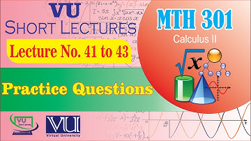 MTH301 Lecture 41 to 43 Practice Questions | Calculus 2 | Final Term Preparation | VU Smart Learning