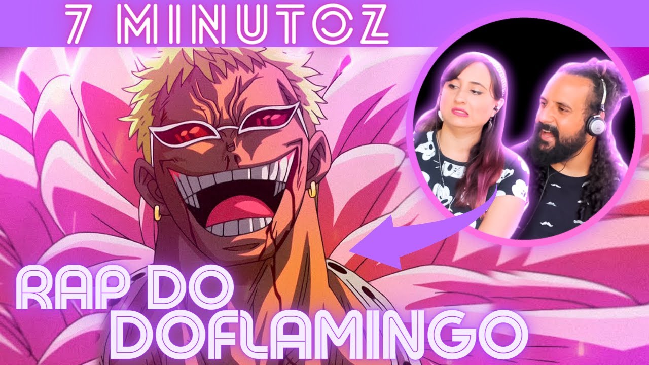 7 Minutoz - Letras - Rap do Doflamingo (One Piece) - UM REI