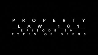 Types of Deeds: Property Law 101 #59