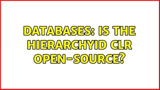 Databases: Is the hierarchyid CLR open-source? (3 Solutions!!)