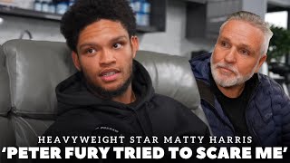 ‘I WILL NEVER FORGET THE DAY PETER FURY TRIED TO SCARE ME’ Heavyweight Matty Harris REVEALS STORY