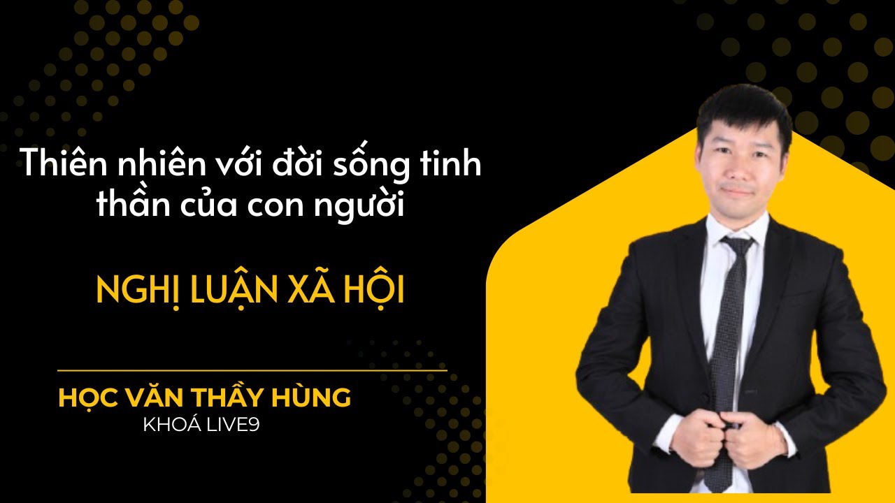 Thiên nhiên với đời sống tinh thần của con người (NLXH)