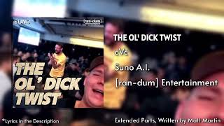 The Ol Dick Twist - cVc | Suno | 2025 [ran-dum] Entertainment