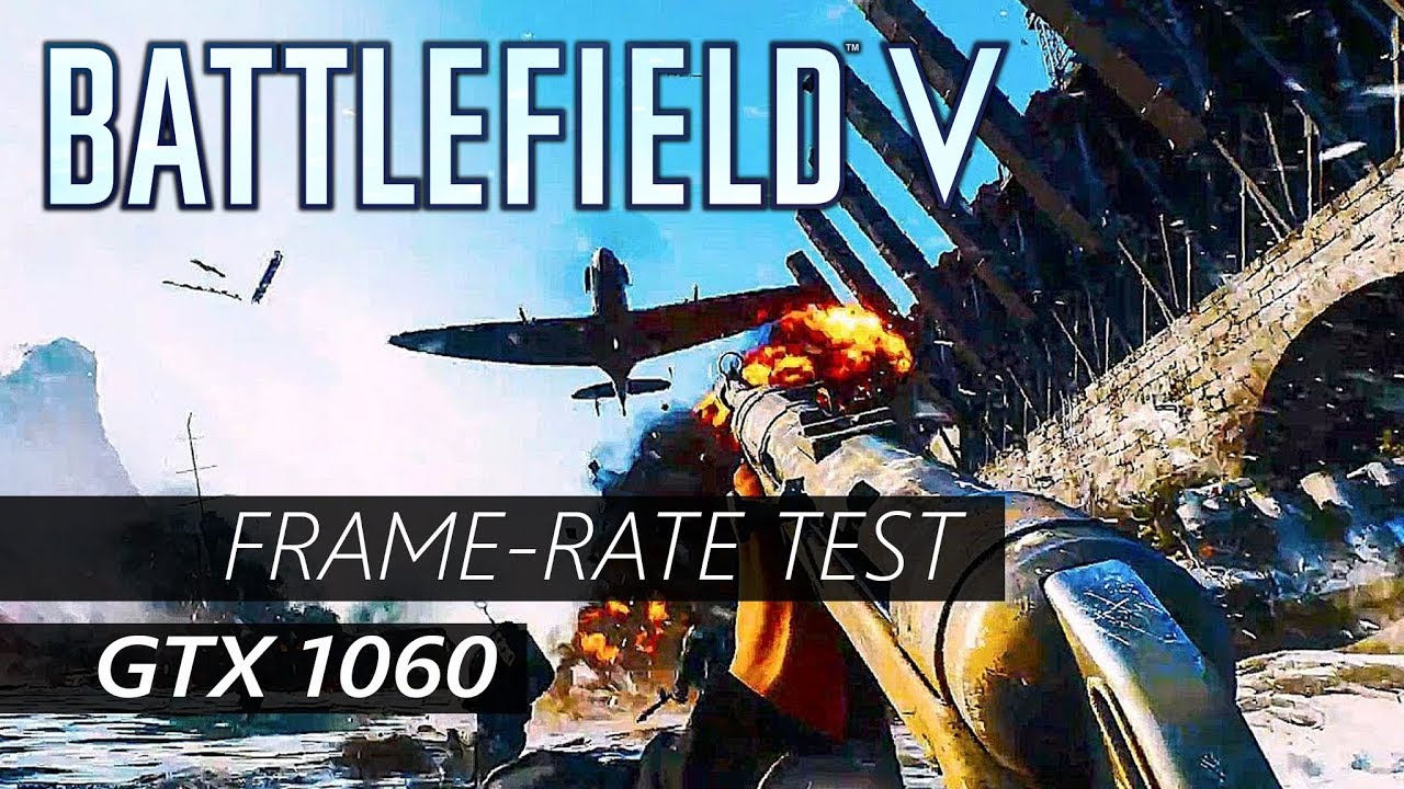 Battlefield V - GTX 1060 6GB - i5 8400 - 16 GB RAM - 1080p