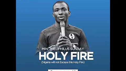 Holy Fire. Min. Theophilus Sunday