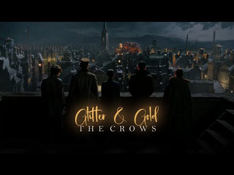 The Crows || Glitter & Gold