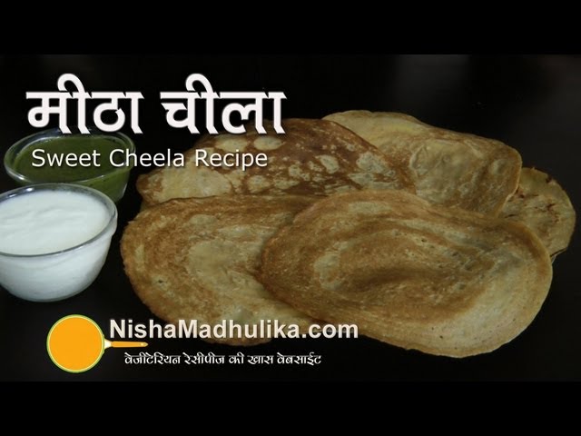 Meetha Cheela  - Sweet Wheat Flour Pancake | Nisha Madhulika