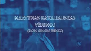 Martynas Kavaliauskas - Vėlumoj (Dom Simon remix)