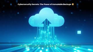 Cybersecurity Secrets: The Power of Immutable Backups 🛡️