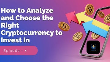 How to Analyze and Choose the Right Cryptocurrency to Invest In (Episode 4)