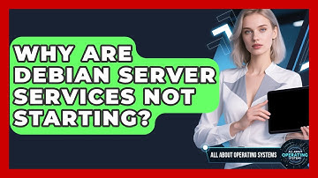 Why Are Debian Server Services Not Starting? - All About Operating Systems