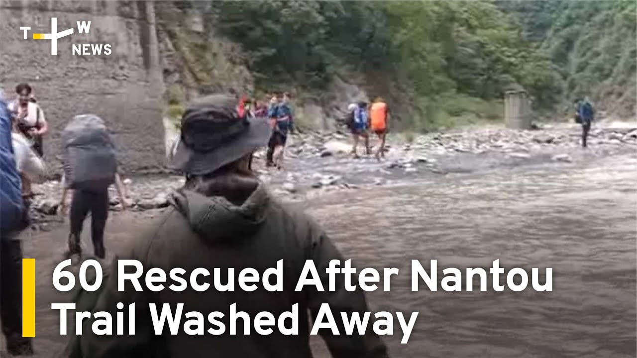 60 Rescued After Hiking Trail Washed Away in Central Taiwan | TaiwanPlus News