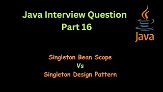 Singleton Bean Scope Vs Singleton Design Pattern | Java Interview Question Part 16