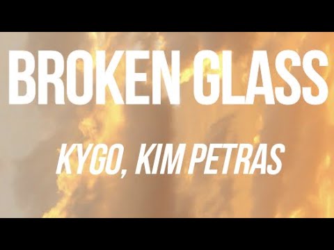 KYGO, KIM PETRAS - BROKEN GLASS (LYRICS)