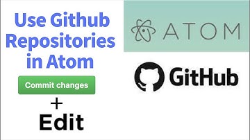 How to Edit Github Repositories in Atom Editor (Use, Add , Update , Delete)