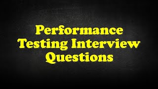 Performance Testing Interview Questions