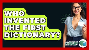 Who Invented The First Dictionary? - The Language Library