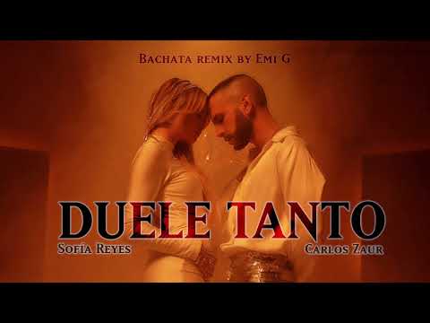 Carlos Zaur, Sofía Reyes - Duele Tanto (DJ Emi G Bachata Remix)