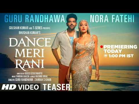 DANCE MERI RANI: Guru Randhawa Ft Nora Fatehi | Tanishk, Zahrah | Virag, Bosco | Bhushan K