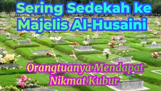 Sering Sedekah ke Majelis Al-Husaini, Orangtuanya Mendapat Nikmat Kubur 