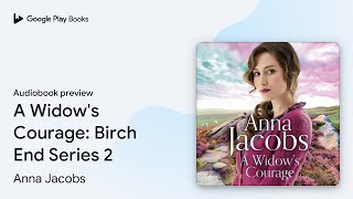 A Widow's Courage: Birch End Series 2 by Anna Jacobs · Audiobook preview