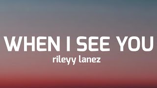 rileyy lanez- when I see you ( lyrics)