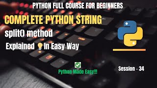 Session 34: Python String Splitting By split() Method Explained | Python Full Course For Beginners