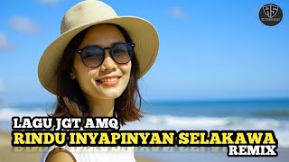 LAGU JGT AMQ - RINDU INYA PINYAN SELAKAWA REMIX - ENAK SEKALI DI DENGAR🌴