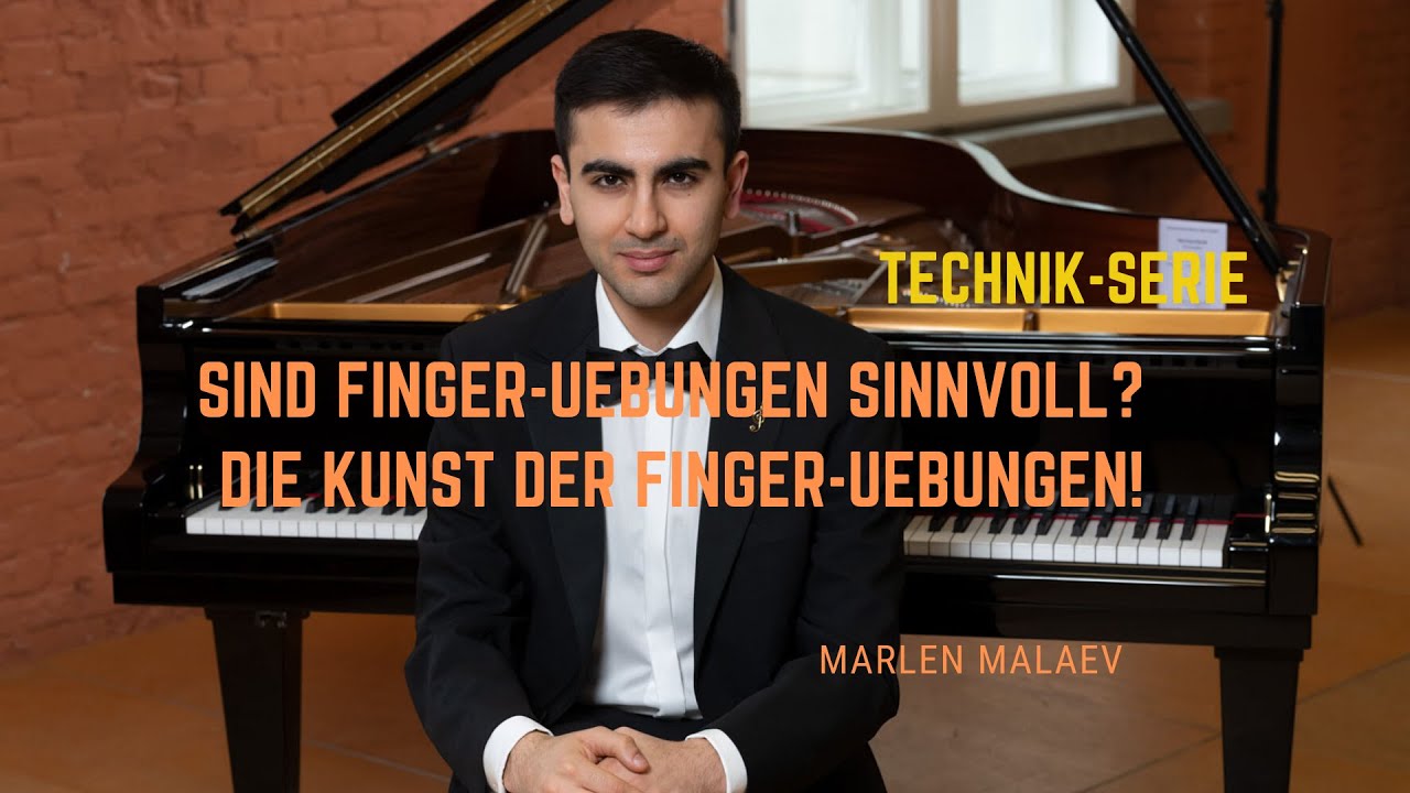 Sind Finger-Übungen sinnvoll? Die Kunst der Finger-Übungen! I Marlen Malaev