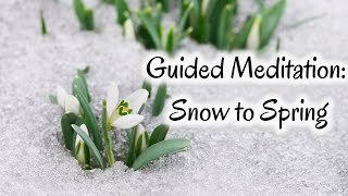 Guided Meditation: Winter Melts into Spring | Renewal & Relaxation