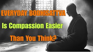Awakening Your Inner Bodhisattva: A Practical Guide to Daily Compassion