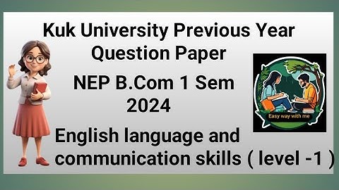 English language and communication skills level-1 B.Com 1 Sem 2024 kuk University previous question