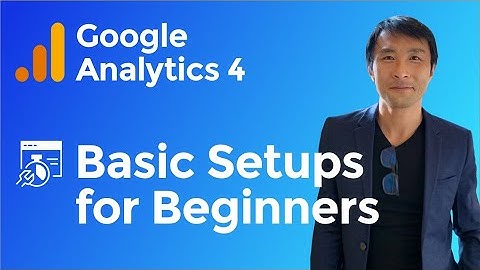 Upgrade to Google Analytics (GA) 4 | Basic setups for Beginers