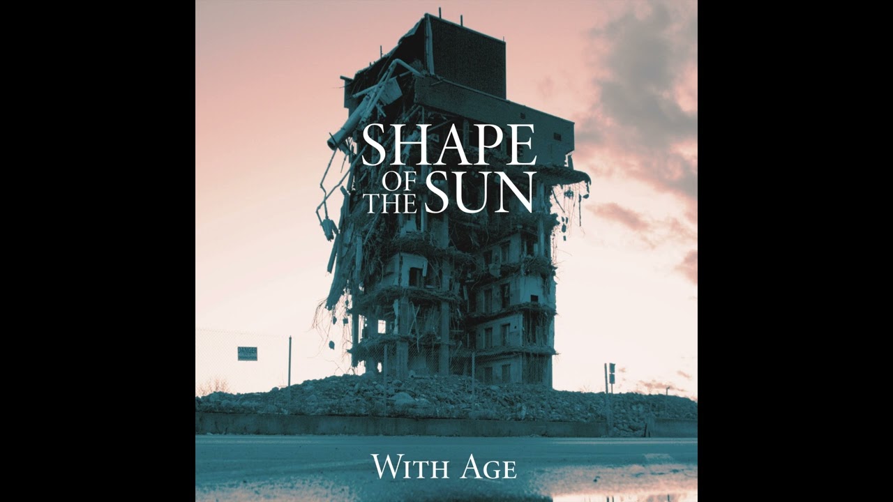 Shape of the Sun - With Age (Official Audio)